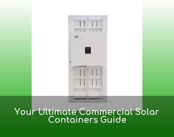 Your Ultimate Commercial Solar Containers Guide